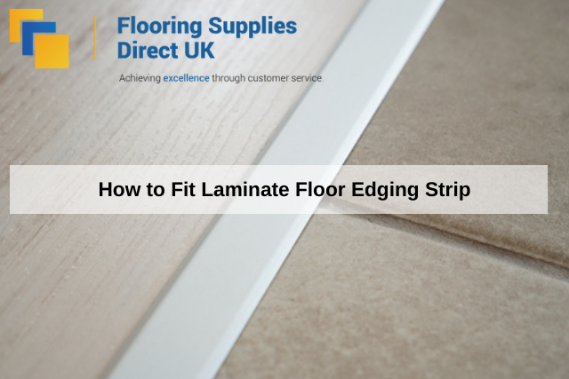 How to Fit Laminate Floor Edging Strip
